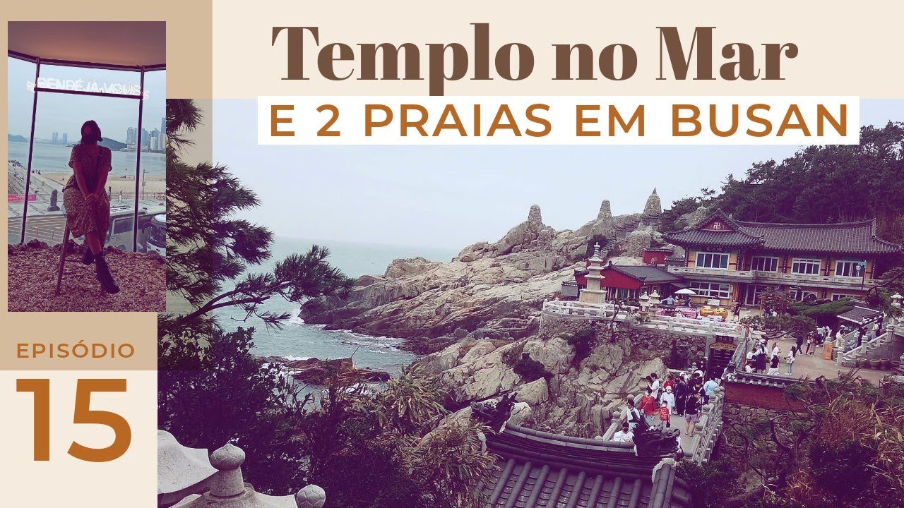 AS PRAIAS DE BUSAN e O TEMPLO MAIS BONITO DA COR&Eacute;IA|Sozinha na Cor&eacute;ia do Sul epi. 15 🇰🇷