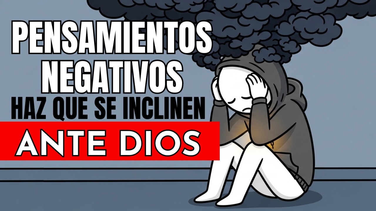 Deja de permitir que los pensamientos negativos te controlen; haz que se inclinen ante la palabra