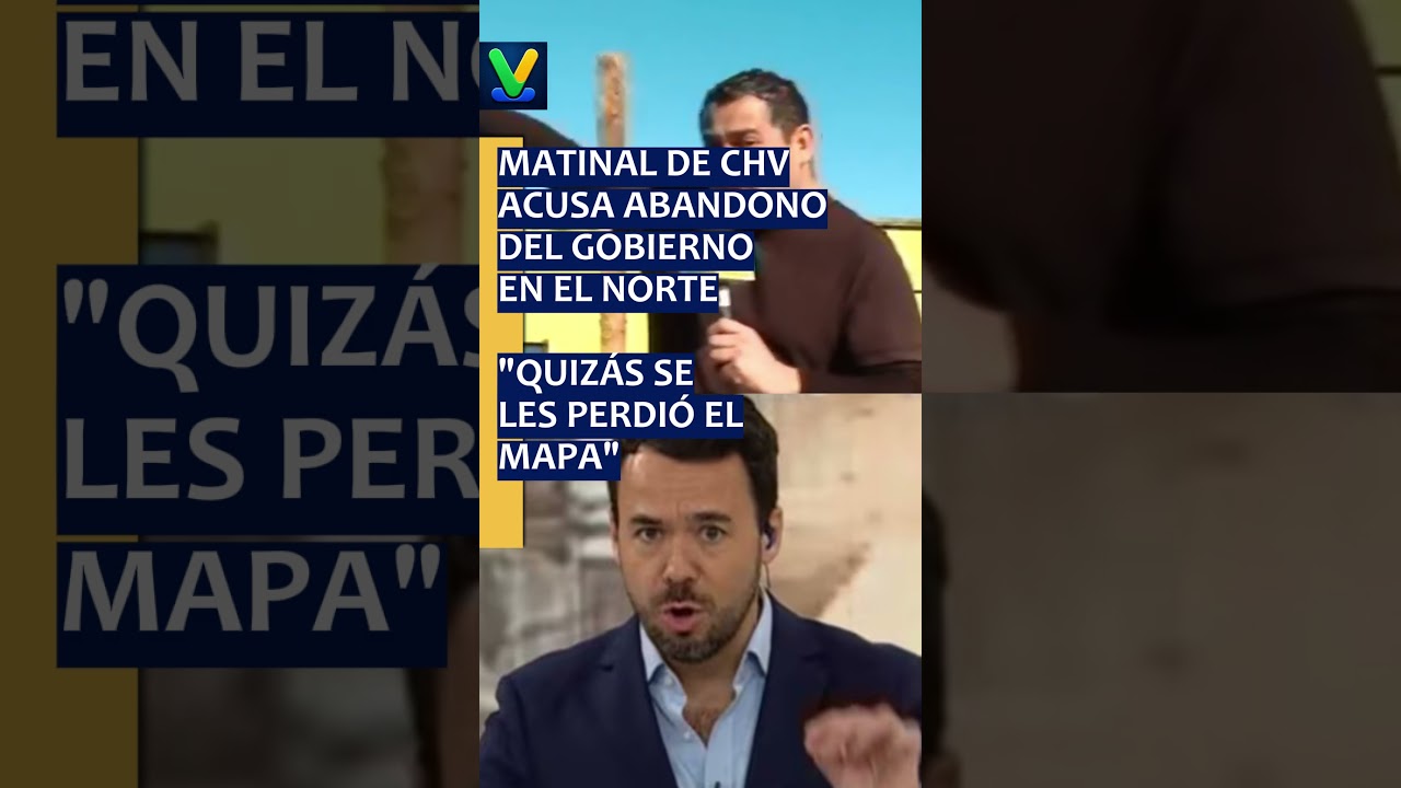 MATINAL DE CHV ACUSA ABANDONO DEL GOBIERNO EN EL NORTE 