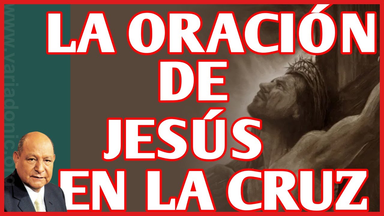 🙏 LA ORACIÓN DE JESÚS EN LA CRUZ 🙏 con el pastor ALEJANDRO BULLÓN