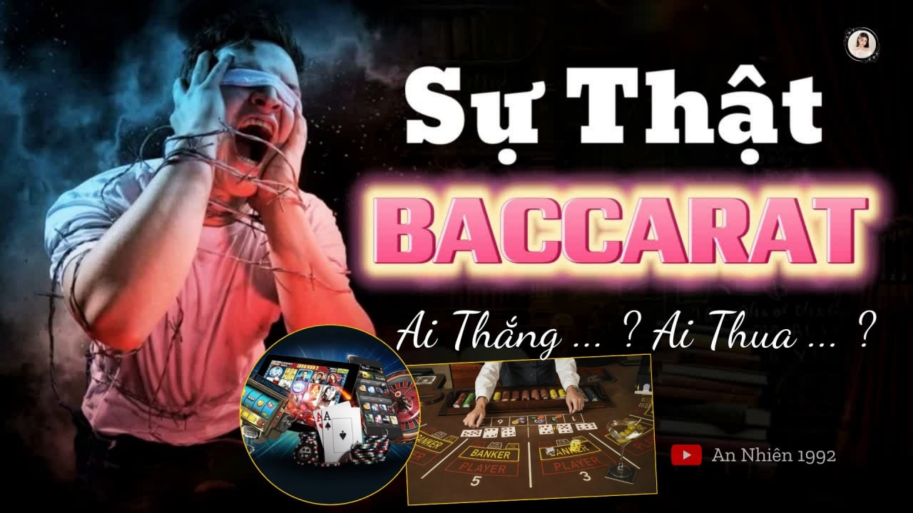 TÂM SỰ CỜ BẠC l Sự Thật Phũ Phàng Của Baccarat - Ai Thắng ? Ai Thua ?
