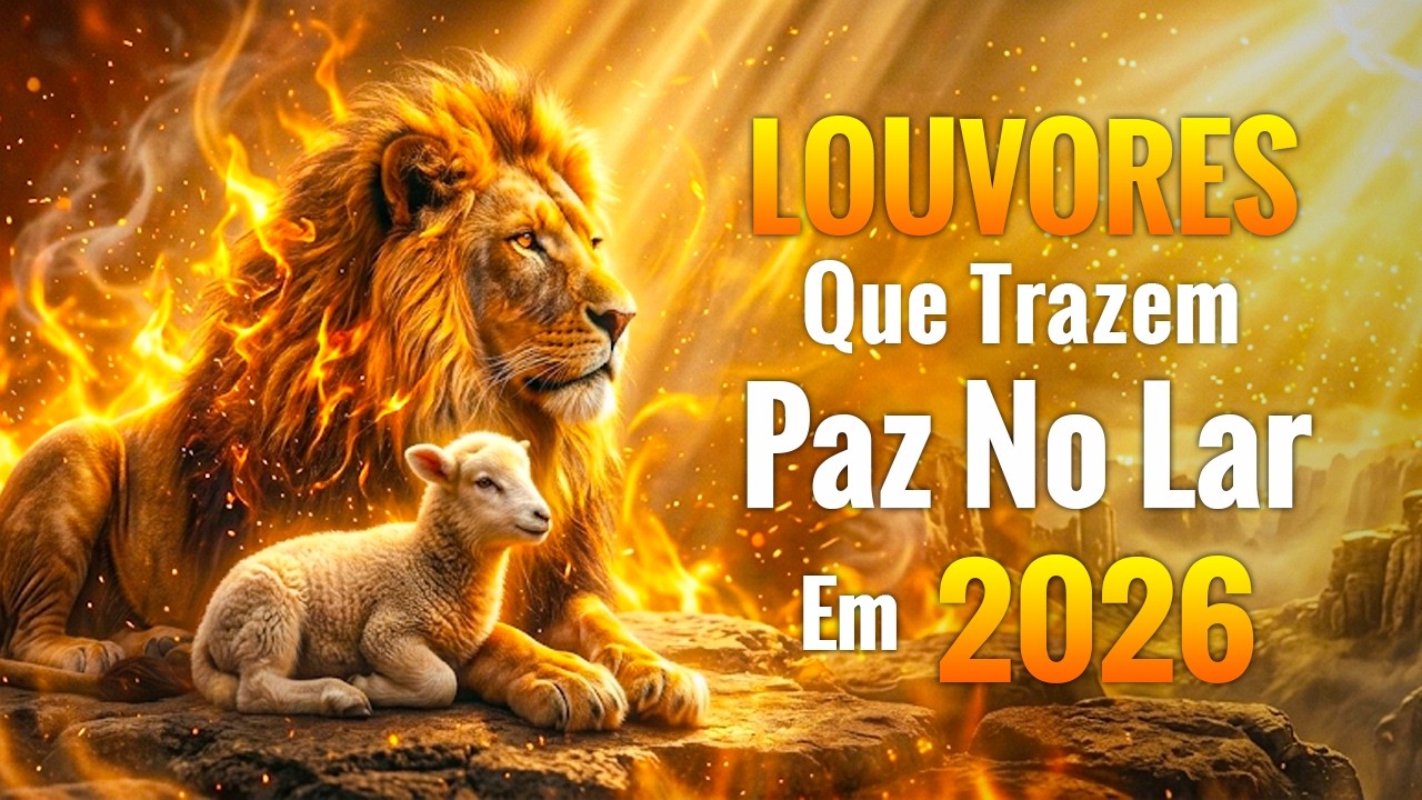 100 Louvores Que Trazem Paz e Milagres | Top Gospel 2026 | Músicas Evangélicas Para Acalmar a Alma
