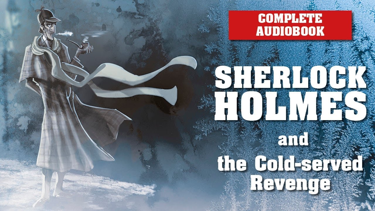 Sherlock Holmes: The Cold-served Revenge - COMPLETE AUDIOBOOK