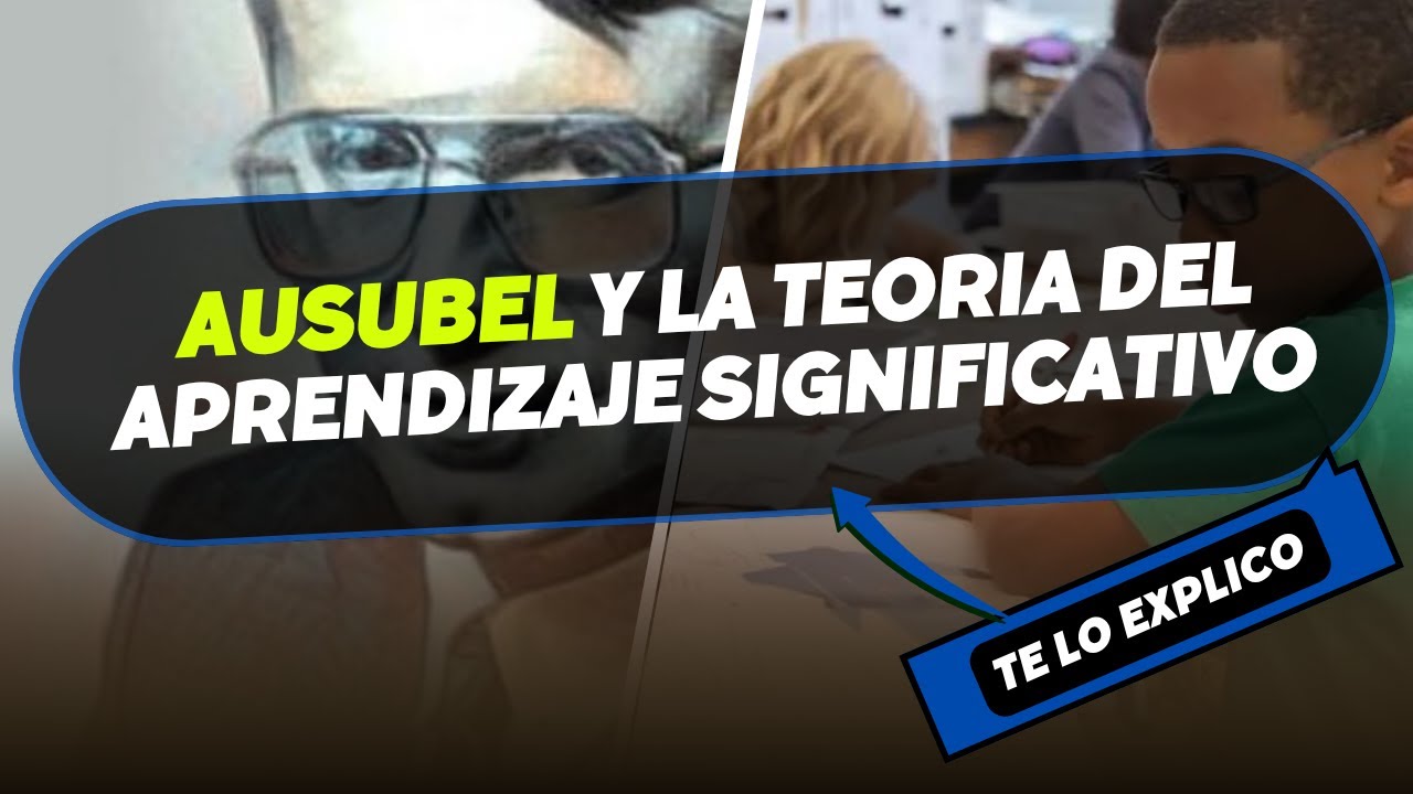 Teoria del Aprendizaje Significativo según David Ausubel: Explicación Facil