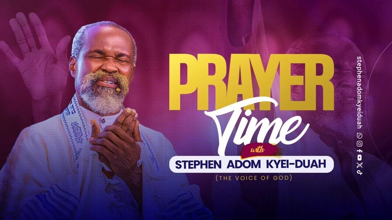 PRAYER TIME WITH STEPHEN ADOM KYEI-DUAH (VOG)