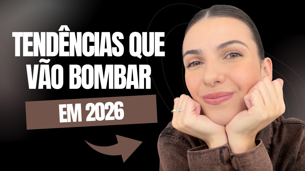 TENDÊNCIAS QUE VÃO BOMBAR EM 2026