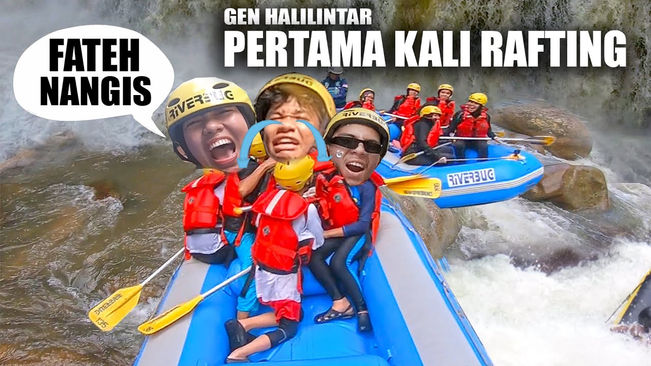 FATEH NANGIS MAU PULANG, GEN HALILINTAR PERTAMA KALI RAFTING!
