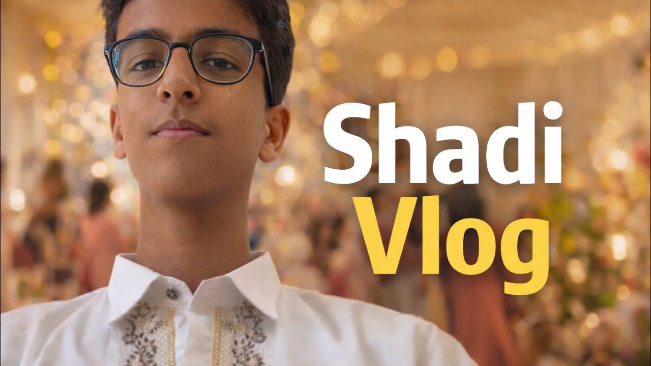 SHADI VLOG 🔥