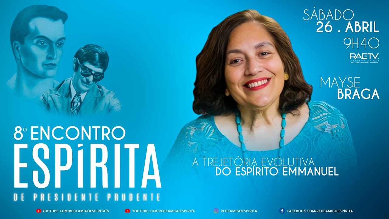 MAYSE BRAGA - A trajetória evolutiva do Espírito Emmanuel - 8º ENCONTRO ESPÍRITA PRESIDENTE PRUDENTE