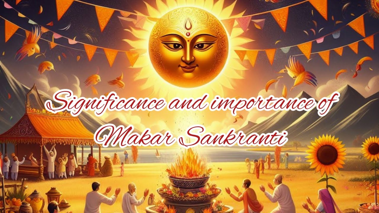 Significance and Importance of Makar Sankranti