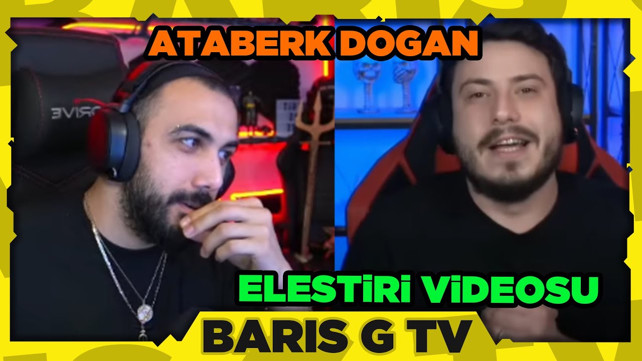 Barış G ATABERK DOĞAN ELEŞTİRİ VİDEOSUNU İZLİYOR!
