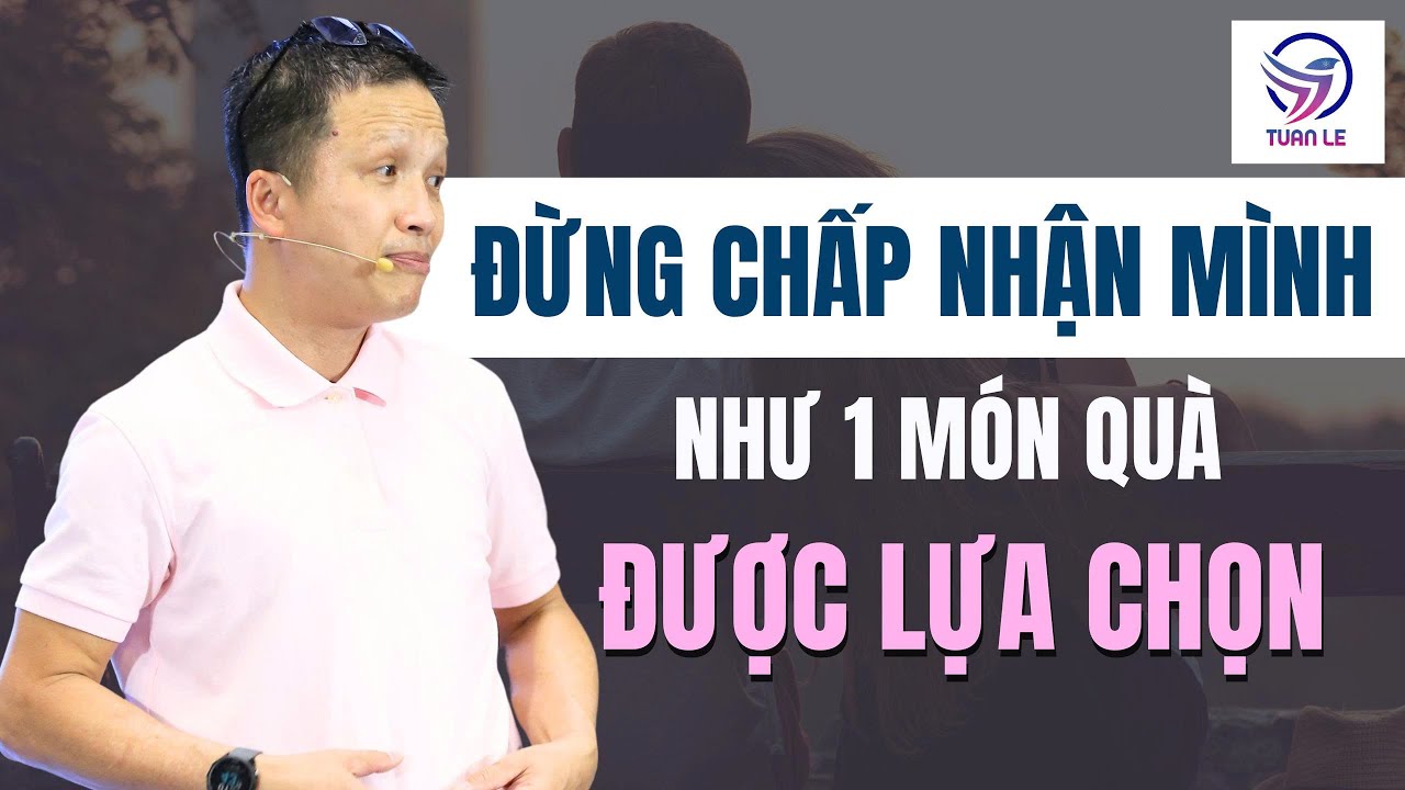 Đừng chấp nhận m&igrave;nh như một m&oacute;n h&agrave;ng được lựa chọn...