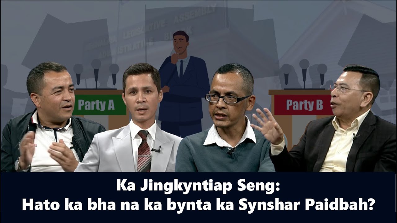 KA JINGKYNTIAP SENG: HATO KA BHA NA KA BYNTA KA SYNSHAR PAIDBAH?