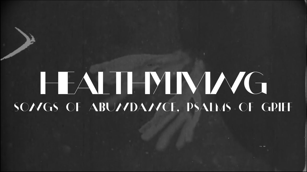 healthyliving  - Songs Of Abundance, Psalms Of Grief Full Album