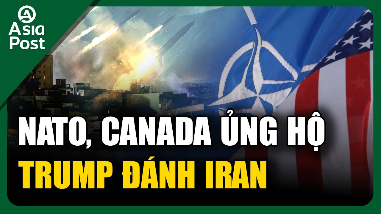 Tin thế giới 3/3: NATO và Canada chính thức vào cuộc, ủng hộ Trump tổng tấn công Iran! | Asia Post