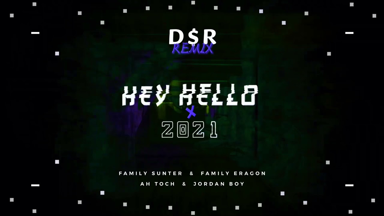 (D$R) - Hey Hello 2021🎶🎶🔔(Ah Toch ft JorDanBoy)