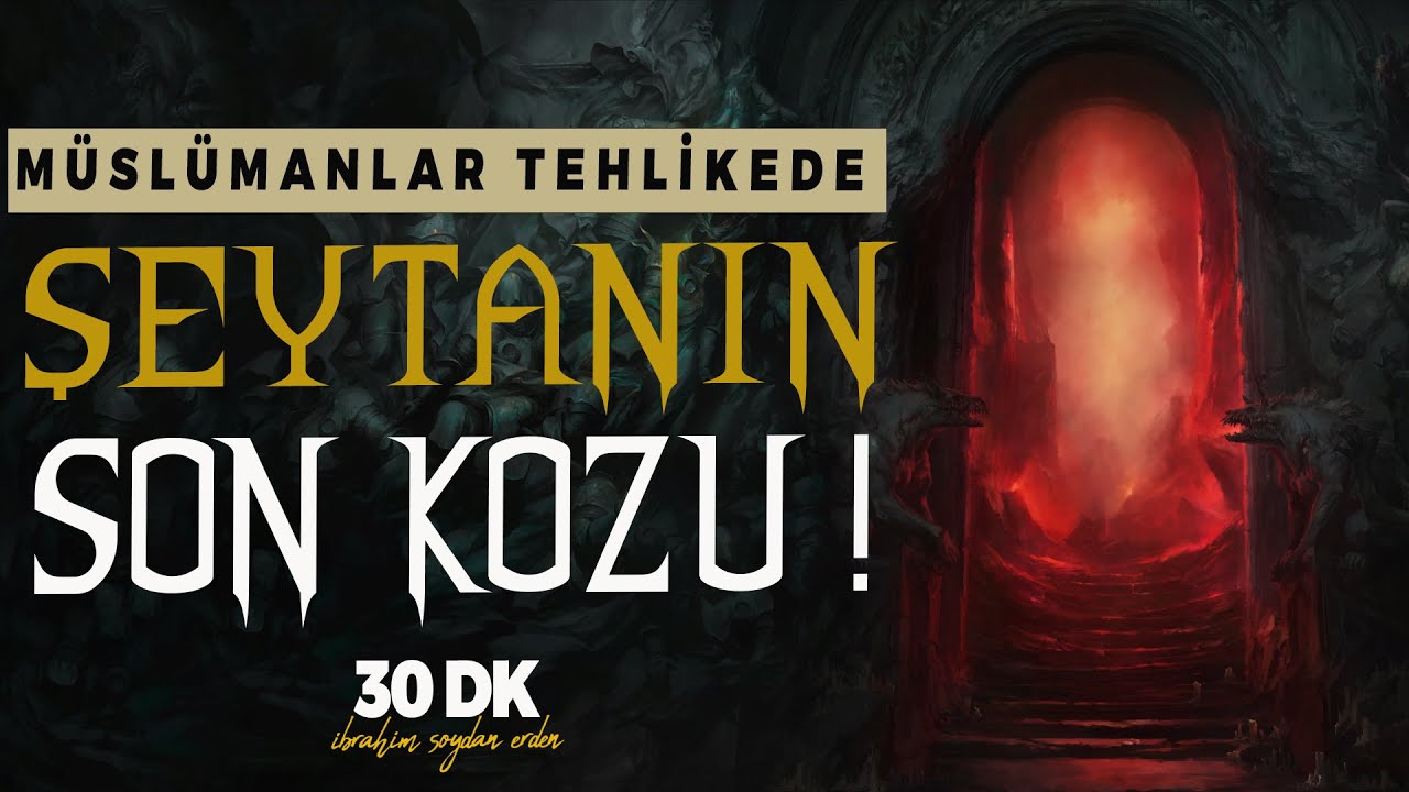ŞEYTANIN SON KOZU ÖZELLİKLE MÜSLÜMANLAR İÇİN !