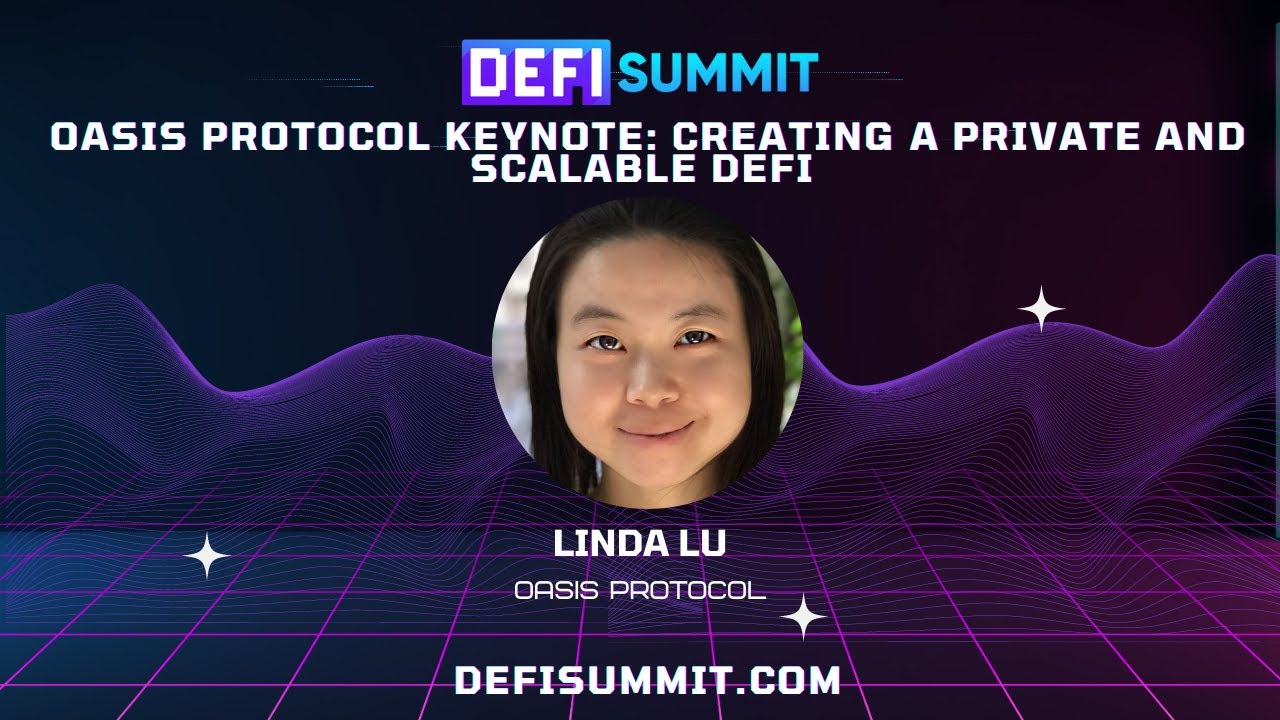 Oasis Protocol Keynote: Creating a Private and Scalable DeFi - DeFi Summit 2022