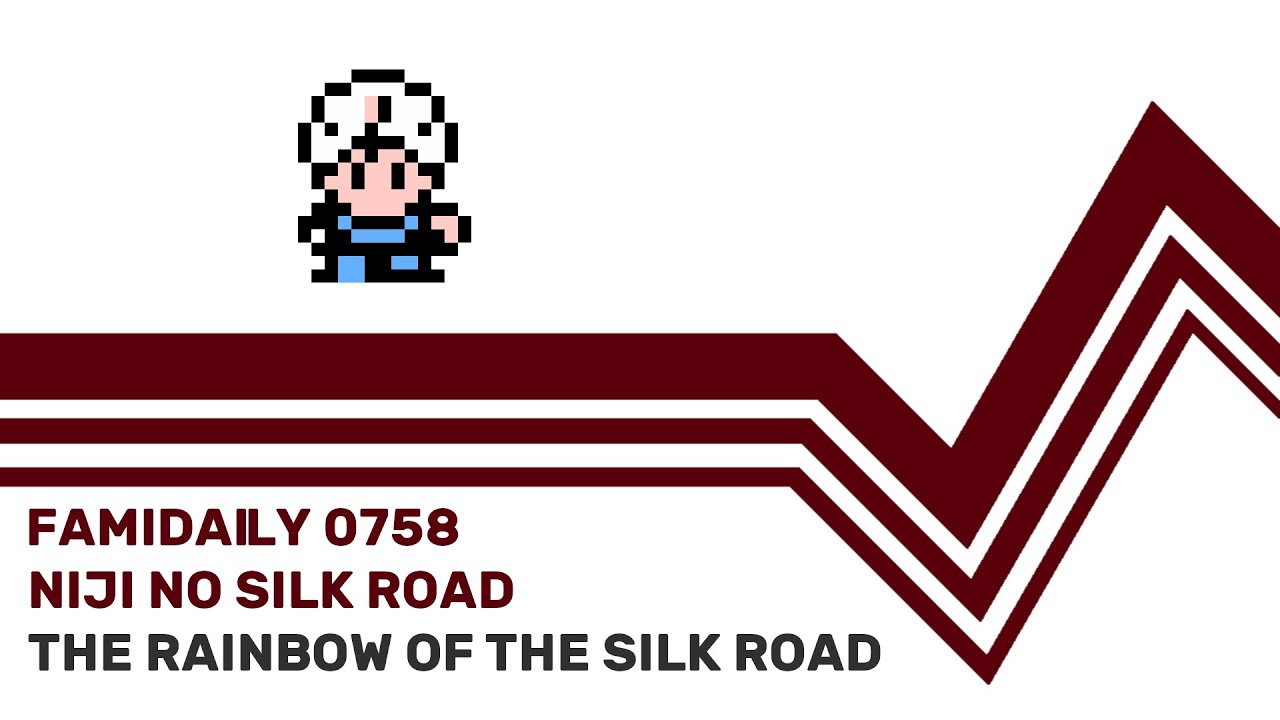 Famidaily - Episode 0758 - Niji no Silk Road/The Rainbow of the Silk Road (虹のシルクロード)