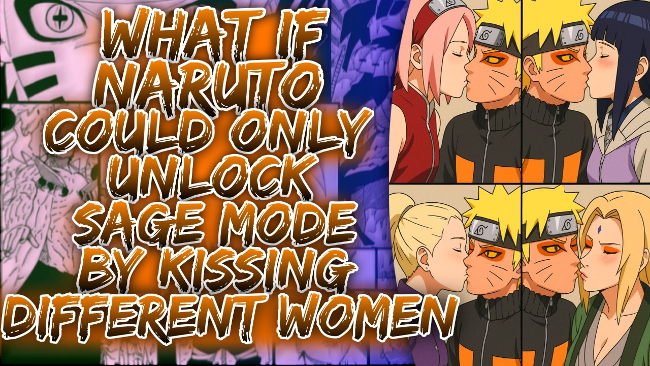 What If Naruto Could Only Unlock Sage Mode By Kissing Different Women ||