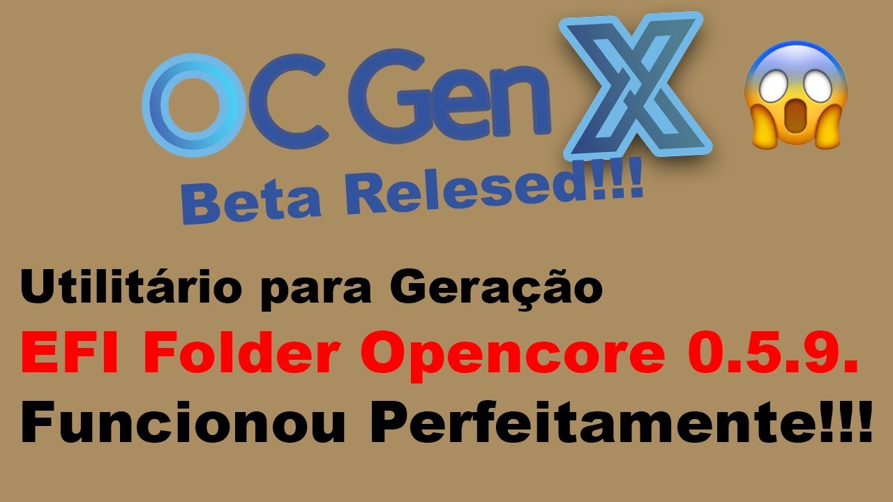 OC Gen-X Beta!!! Utilitário para Geração EFI Folder Opencore 0.5.9!! Funcionou Perfeitamente!!!