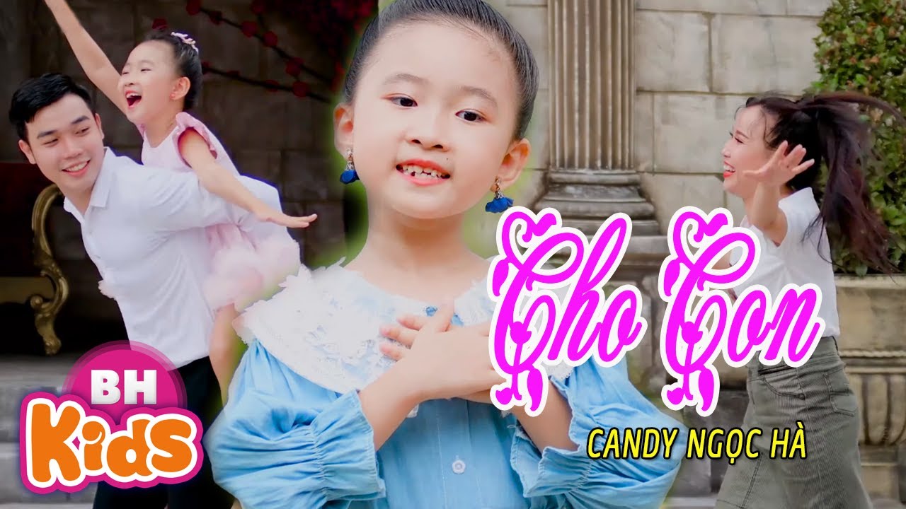 CHO CON ♫ Candy Ngọc Hà ♫ Ba sẽ là cánh chim đưa con đi thật xa [MV]