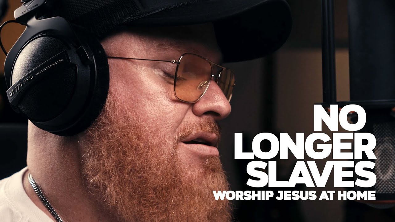 No Longer Slaves - Worship Jesus At Home