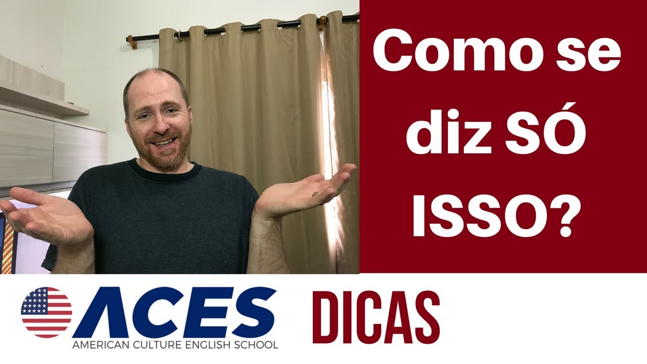 Como se diz 'só isso' em inglês?