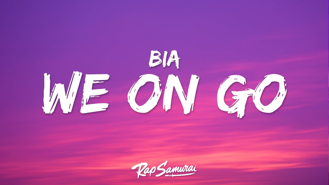 BIA - WE ON GO (Lyrics)
