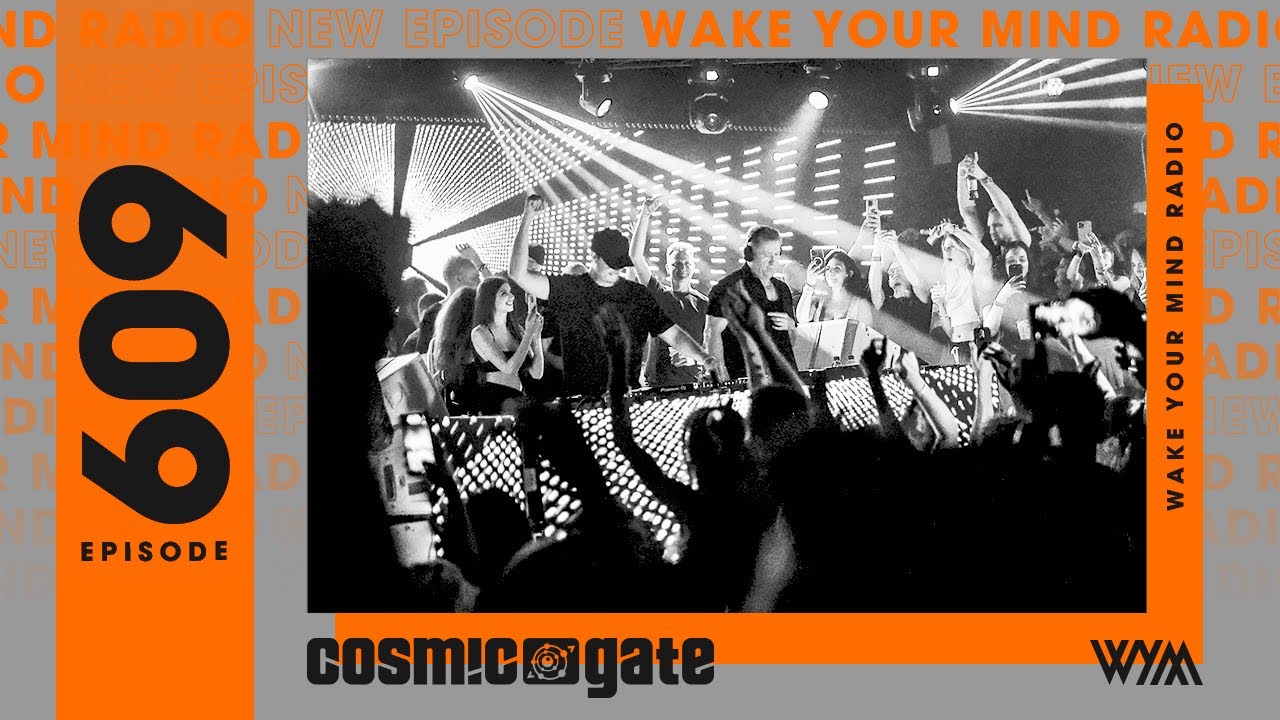 Cosmic Gate: Wake Your Mind Radio 609