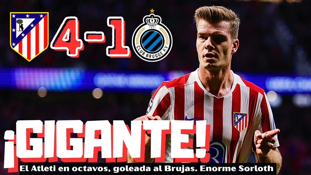 SORLOTH DESTROZA AL BRUJAS, EL ATLETI EN OCTAVOS DE CHAMPIONS