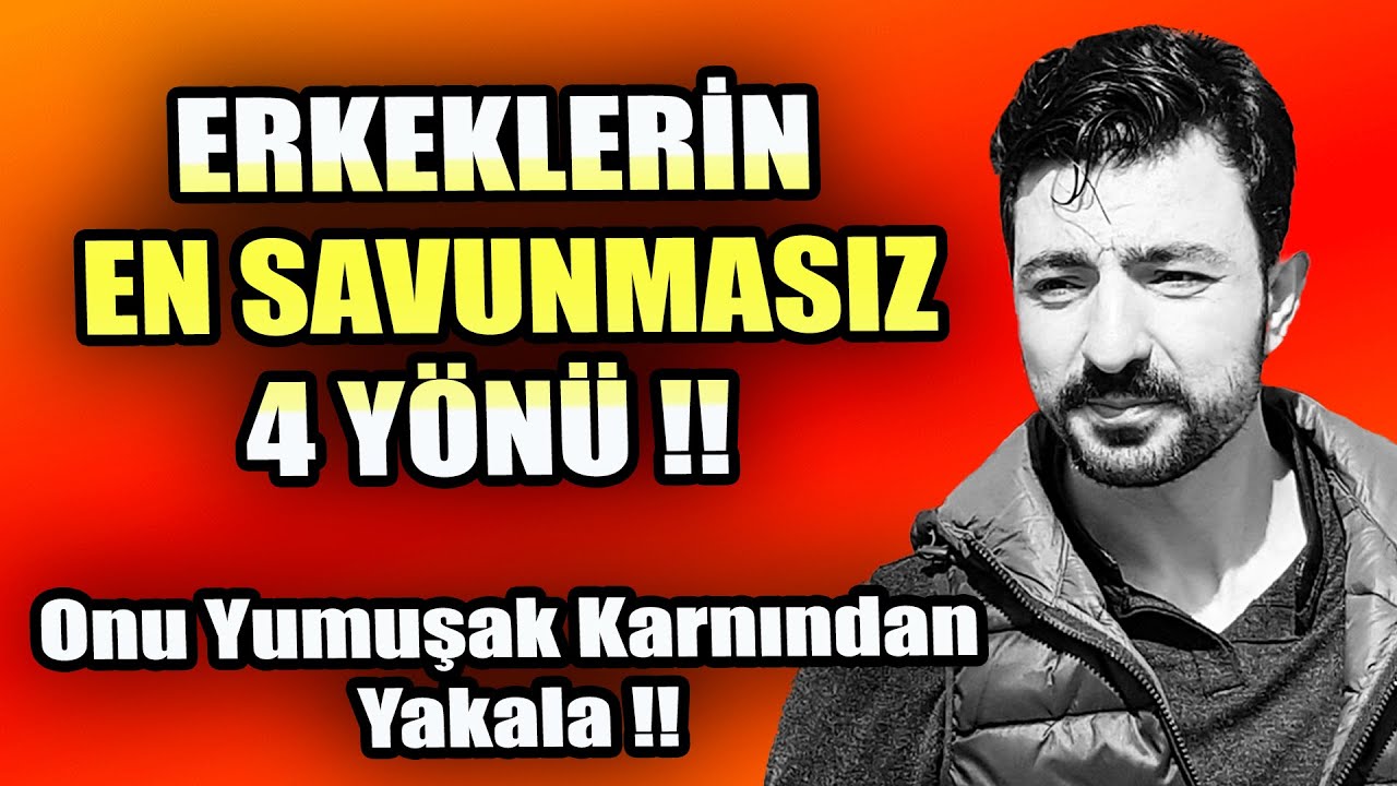 ERKEKLERİN EN SAVUNMASIZ 4 YÖNÜ !!! BİR ERKEĞİ YUMUŞAK KARNINDAN YAKALA VE KENDİNE AŞIK ET