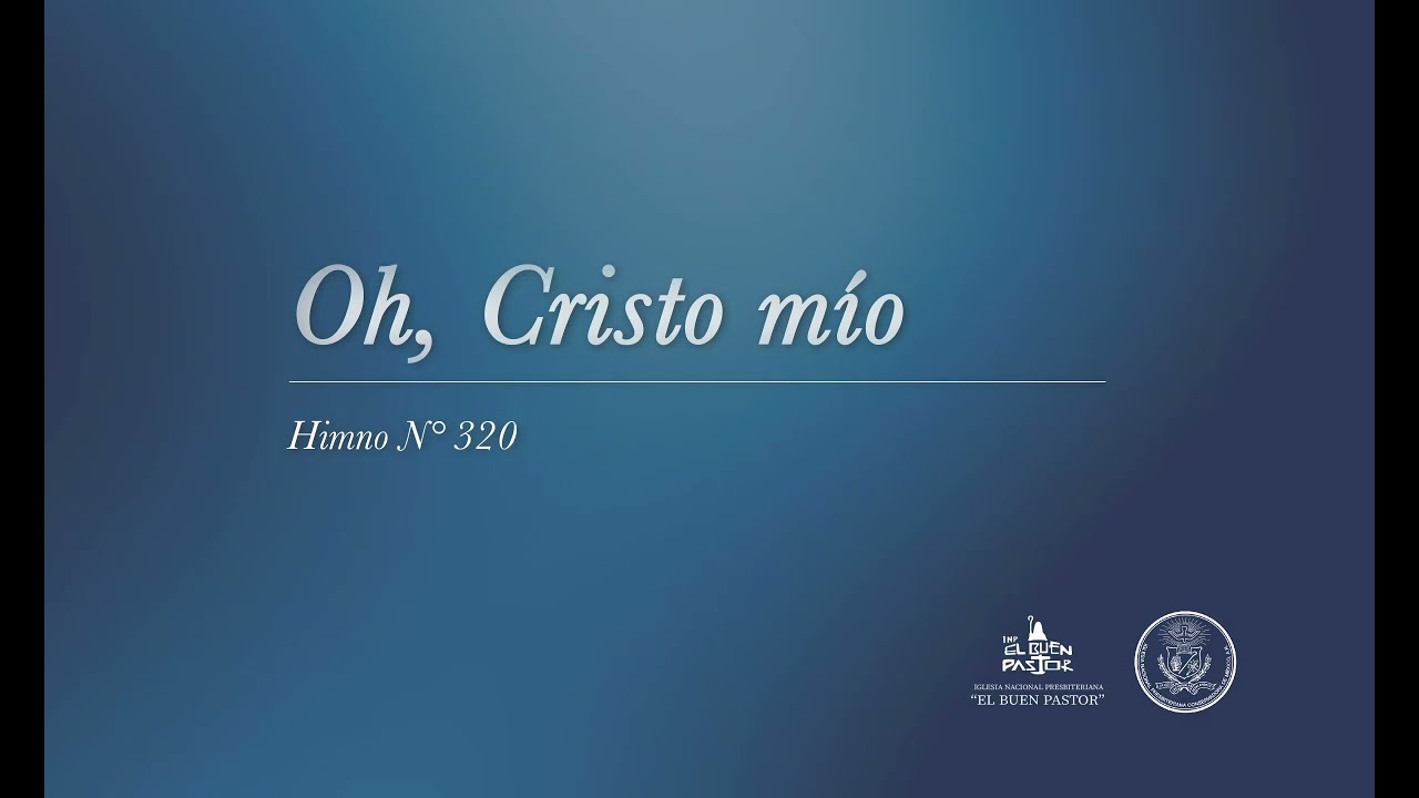 HIMNO 320 Oh, Cristo mío