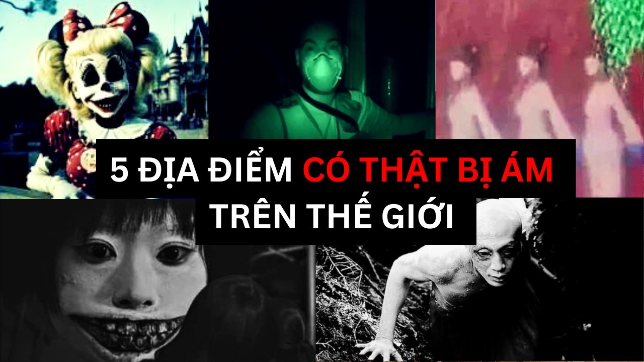 5 ĐỊA ĐIỂM CÓ THẬT BỊ ÁM TRÊN THẾ GIỚI