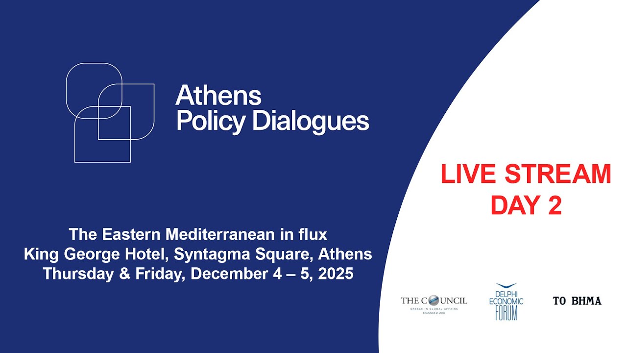 Athens Policy Dialogues - The Eastern Mediterranean in Flux - Day 2