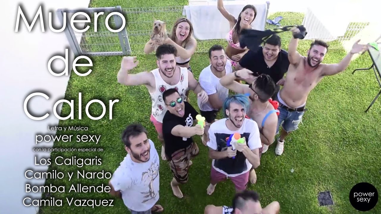 Muero de Calor - Power Sexy (ft. Los Caligaris, Camilo y Nardo, El Bomba Allende y Camila Vazquez)