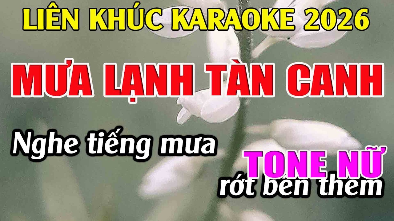 Liên Khúc Karaoke Tone Nữ Dễ Hát Karaoke Mưa Lạnh Tàn Canh Karaoke Tuyệt Phẩm - Beat Mới