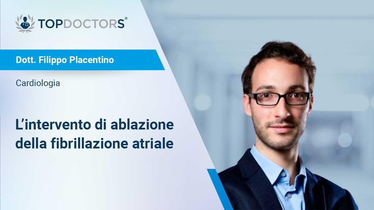 L’intervento di ablazione della fibrillazione atriale - Dott. Filippo Placentino