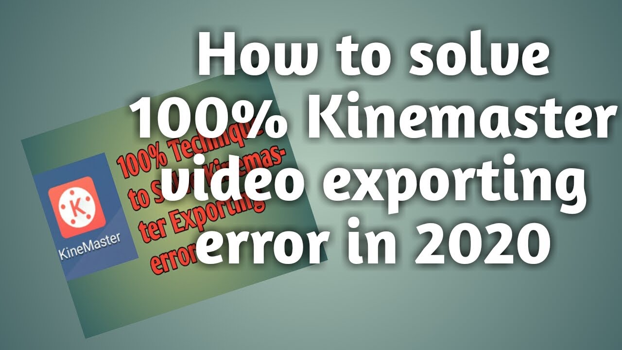 How to solve Kinemaster video exporting error