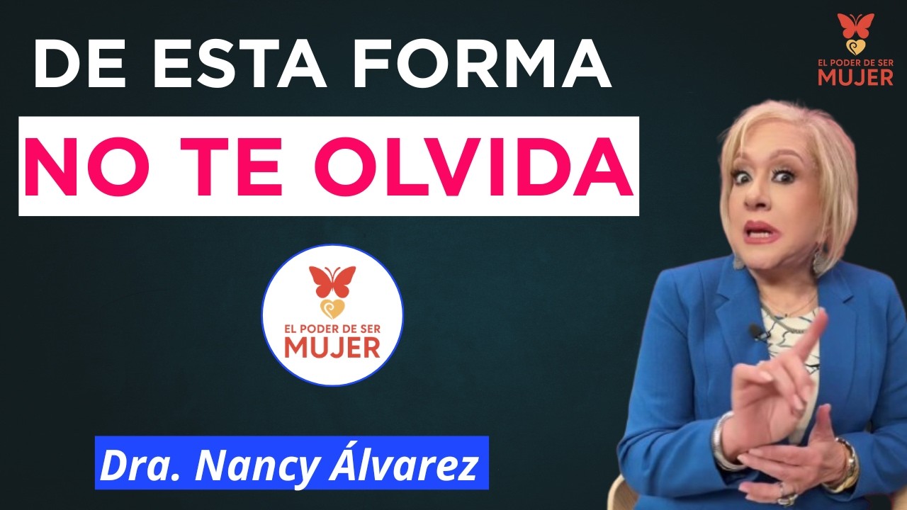 Lo que Hace una Mujer Mayor... y Él No lo Olvida| Dra. Nancy Álvarez