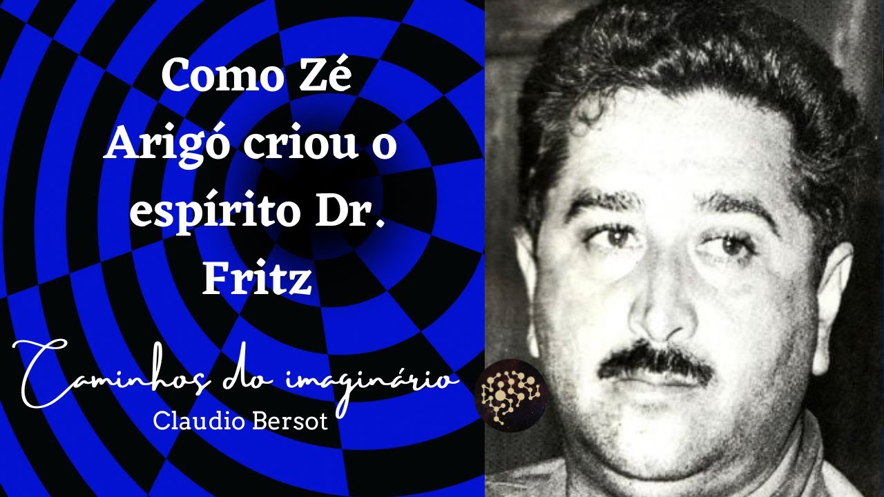 Como Zé Arigó criou o espírito Dr.  Fritz