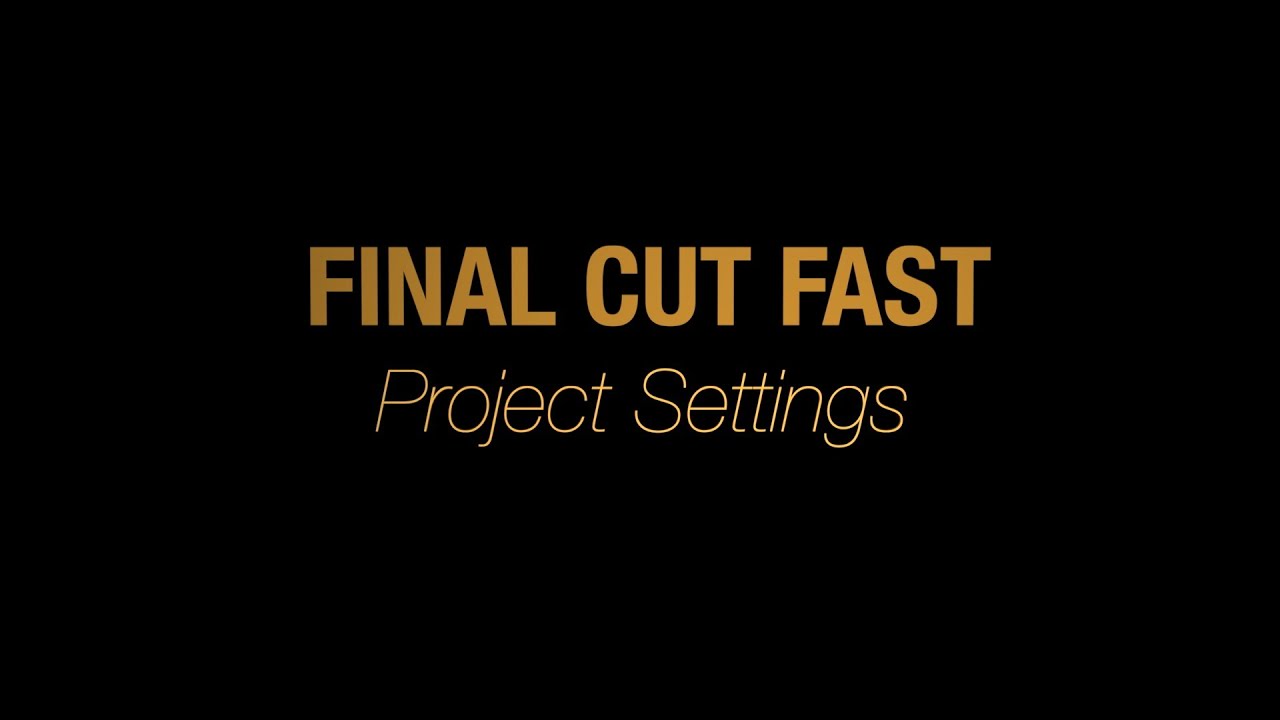 Final Cut Fast - Project Settings