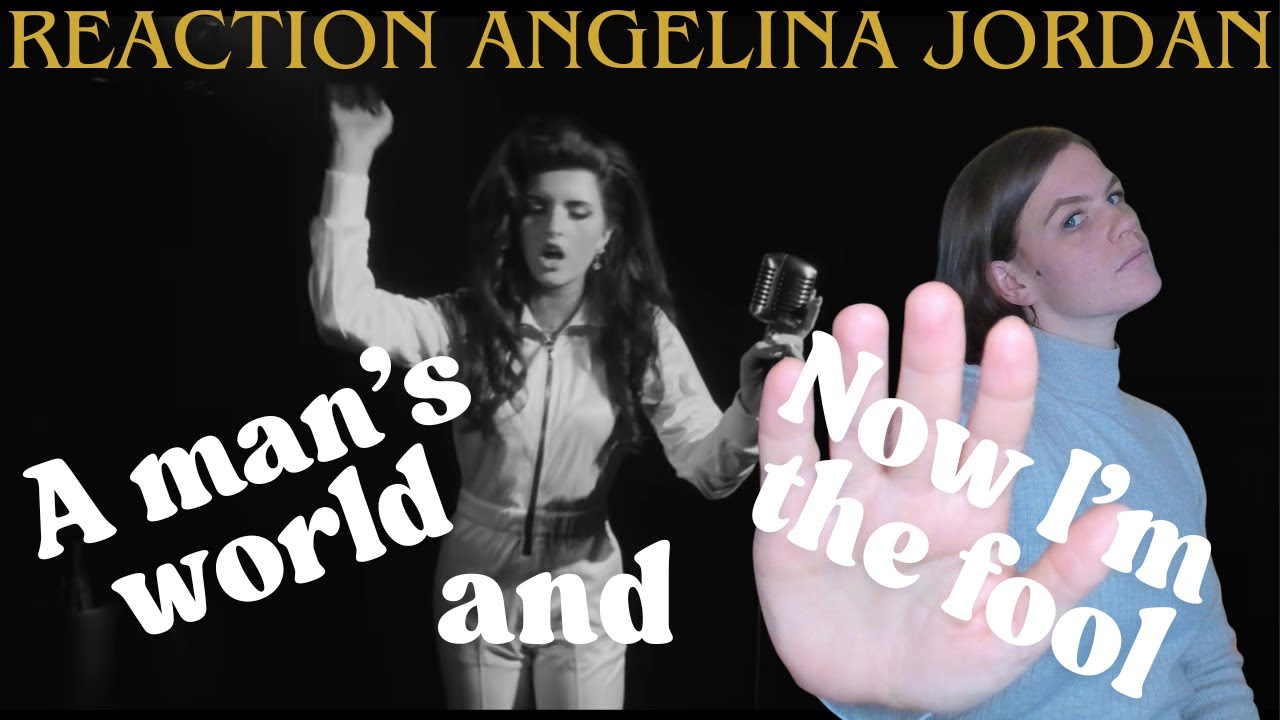 REACTION | Angelina Jordan - A Mans World and Now I'm The Fool