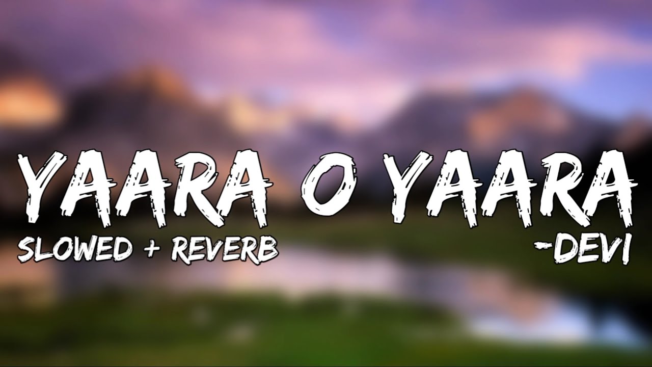 Yaara O Yaara (Lyrics) Slowed + Reverb