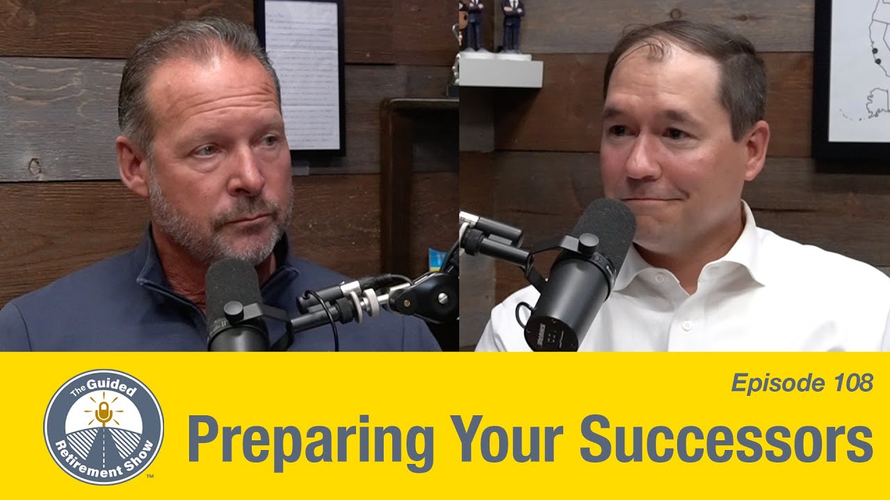 Preparing Your Successors | Ep. 108 | Matt Kasper | The Guided Retirement Show