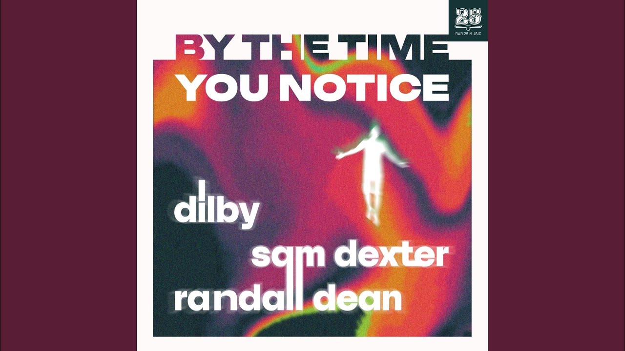 By The Time You Notice (Extended Mix)