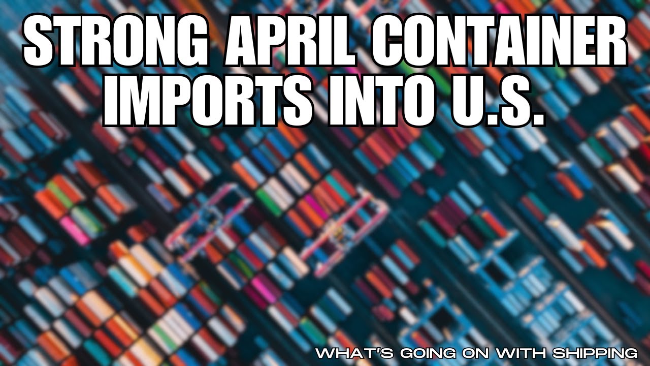 Does April Containers Bring May Sorrows? | 2.4 Million Containers into the US | What Happens Next?