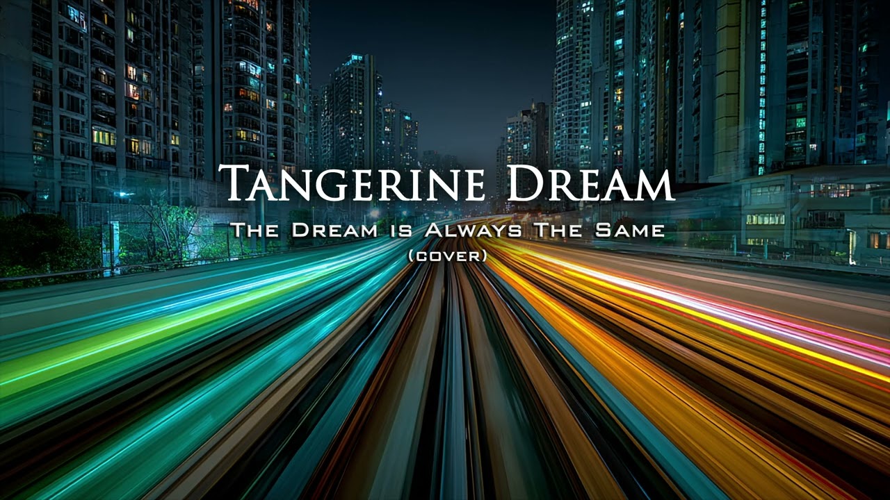 Tangerine Dream - The Dream Is Always The Same (cover)