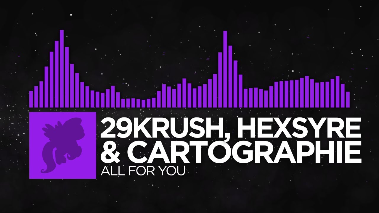 29krush, Hexsyre, Cartographie - ALL FOR YOU [Monstercat Fanmade]
