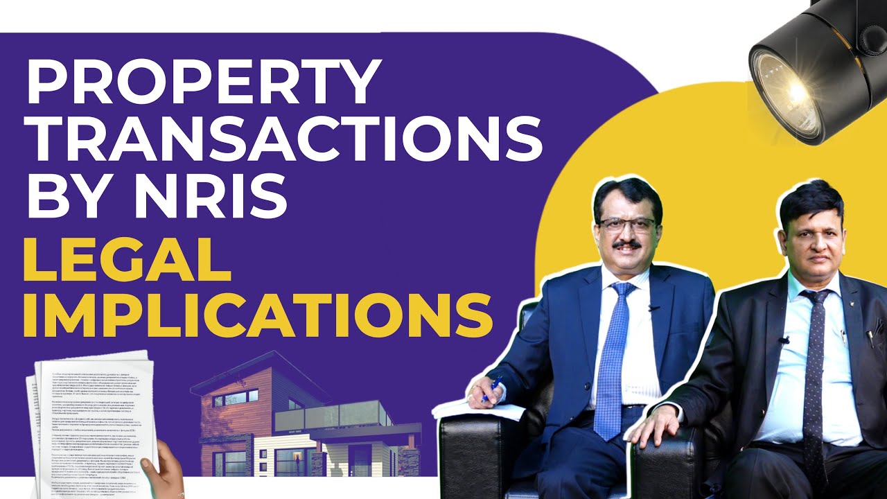 Property Transactions By NRIs - Legal Implications